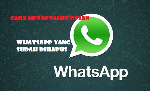 Cara Mengetahui Pesan WhatsApp Yang Sudah Dihapus