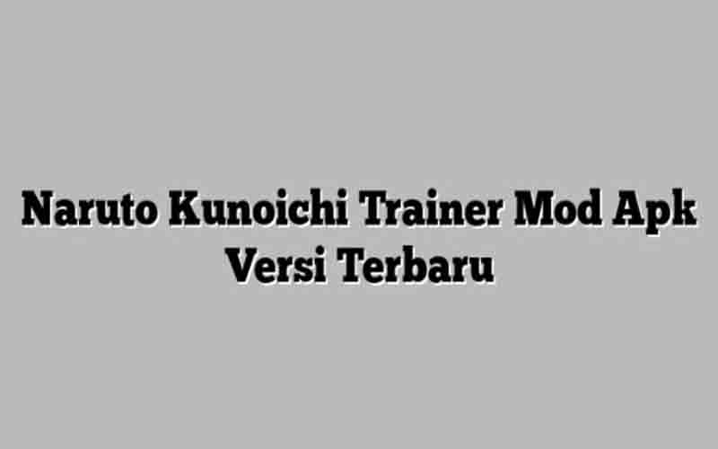 Kunoichi Trainer Mod Apk Naruto