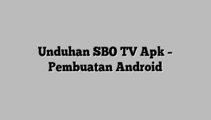 Download SBO TV Apk Gratis Untuk 