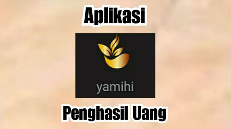 Yamihi Apk Penghasil Uang, Amankah