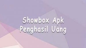 Showbox Apk Penghasil Uang 