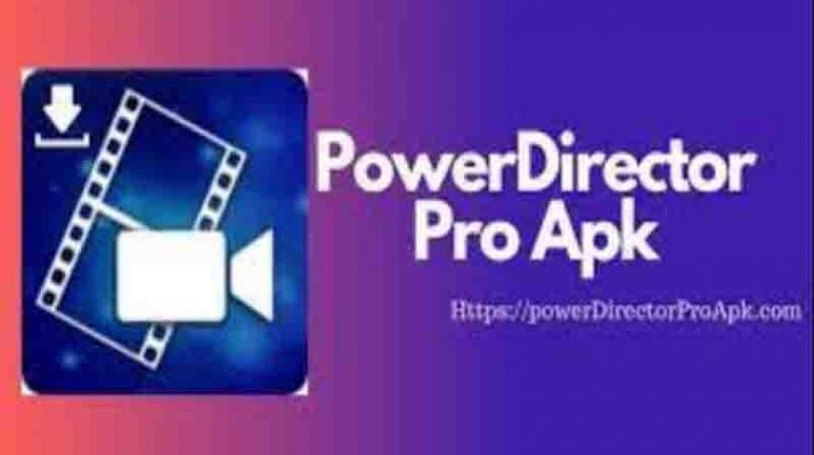 Download Power Director Pro Mod Apk No Watermark 2022