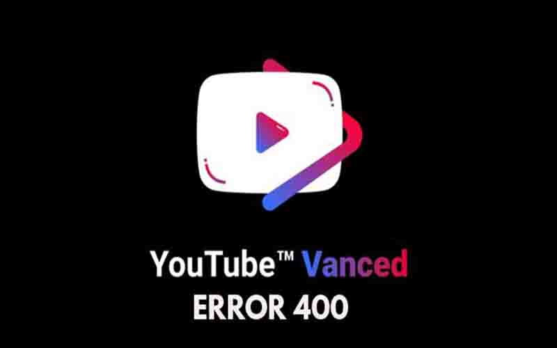 Cara Mengatasi Youtube Vanced Error 400 Dengan Mudah - Debgameku