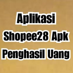 Shopee28 Com Apk Penghasil Uang Apakah Aman?