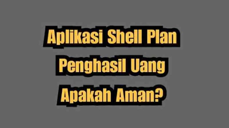 Shell Plan Apk Penghasil Uang Apakah Terbukti Membayar?