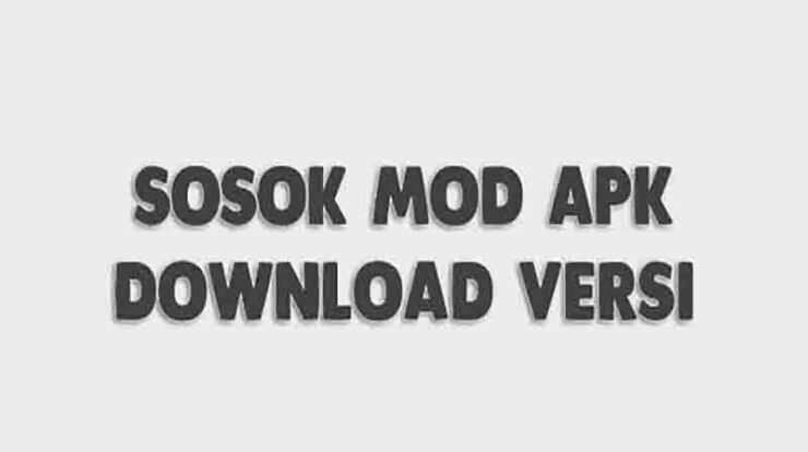 Download Sosok Mod Apk Versi Terbaru 2022